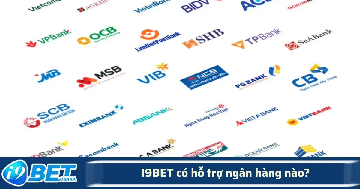 I9BET Có Hỗ Trợ Ngân Hàng Nào? Danh Sách Đầy Đủ 2025 3 Mỗi ngân hàng đều có điểm mạnh riêng phù hợp với tiêu chí của các khách hàng khác nhau.
