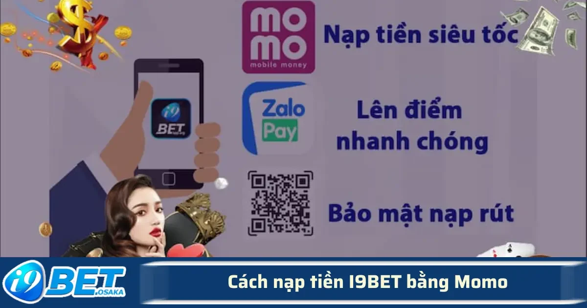 Cách Nạp Tiền I9BET Bằng Momo – Siêu Tiện Lợi, Thao Tác Chưa Tới 1 phút 2 Việc nạp tiền I9BET qua Momo đã trở thành lựa chọn phổ biến nhờ sự tiện lợi, nhanh chóng và an toàn.