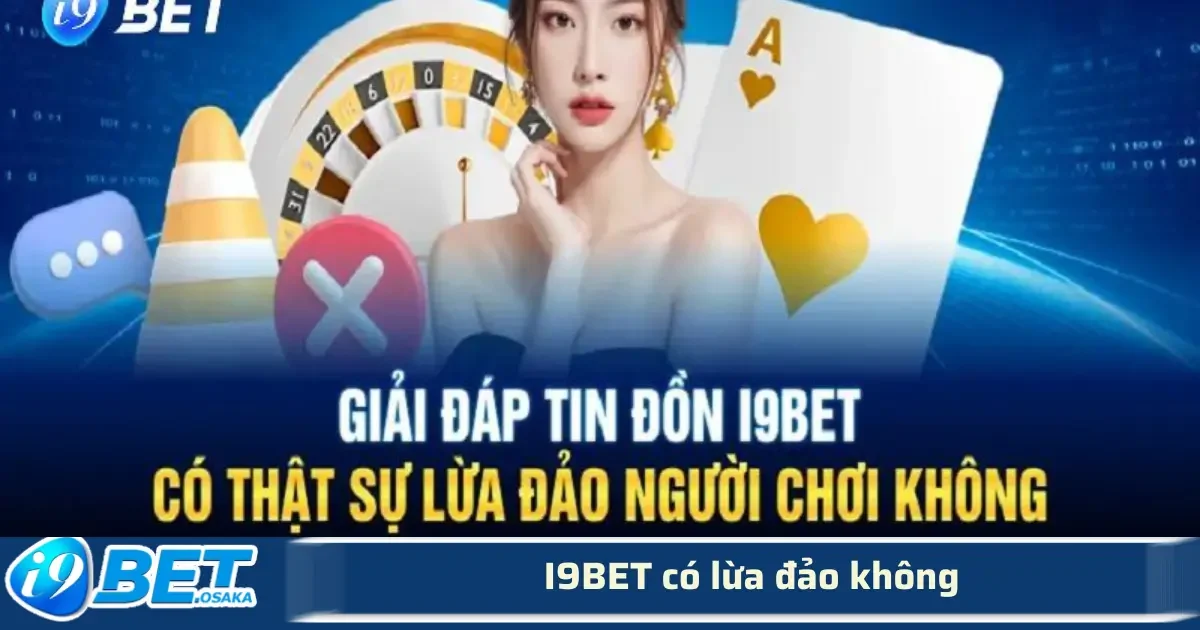 I9BET Có Lừa Đảo Không? Sự Thật Được Bóc Tách Từ A-Z 4 Dựa trên các tiêu chí này, có thể nói I9BET chưa thể xác minh 100% độ uy tín, rõ ràng về mặt pháp lý như những nhà cái nổi tiếng có giấy phép rõ ràng đã được công nhận.
